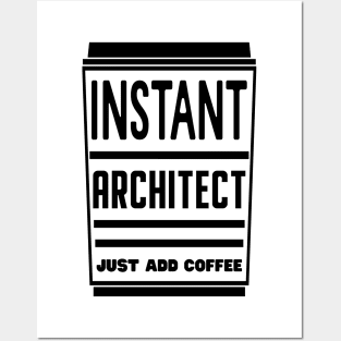 Instant architect, just add coffee Posters and Art